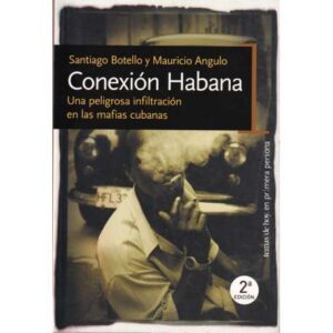 Conexión Habana. Una peligrosa infiltración en las mafias cubanas