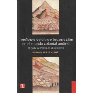 Conflictos sociales e insurrección en el mundo colonial andino