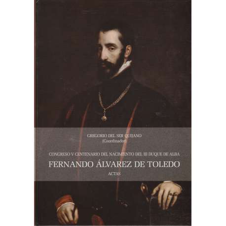 Congreso V Centenario del nacimiento del III Duque de Alba Fernando Álvarez de Toledo