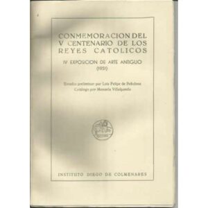 Conmemoración del V centenario de los Reyes Católicos. IV exposición de Arte Antiguo (1951)