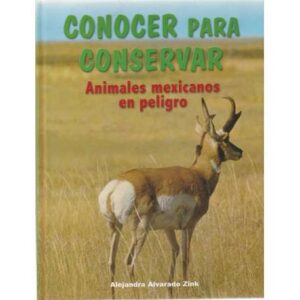 Conocer para conservar. Animales mexicanos en peligro