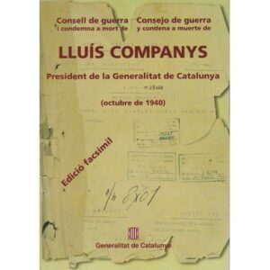Consejo de guerra y condena a muerte de Lluís Companys/ Consell de guerra i condemna a mort de Lluís Companys