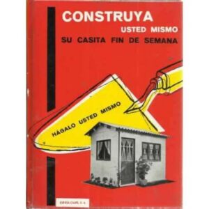 CONSTRUYA USTED MISMO SU CASITA FIN DE SEMANA
