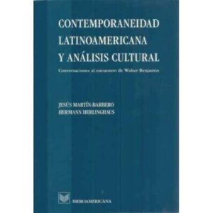 Contemporaneidad latinoamericana y análisis cultural. Conversaciones al encuentro de Walter Benjamin