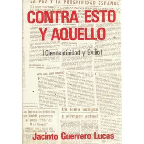 CONTRA ESTO Y AQUELLO (Clandestinidad y exilio)