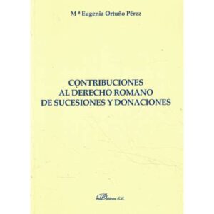 Contribuciones al Derecho Romano de sucesiones y donaciones