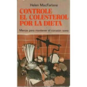 Controle el colesterol por la dieta. Menús para mantener el corazón sano
