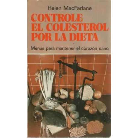 Controle el colesterol por la dieta. Menús para mantener el corazón sano