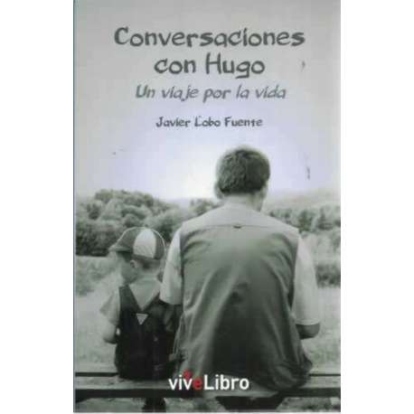 Conversaciones con Hugo. Viaje por la vida