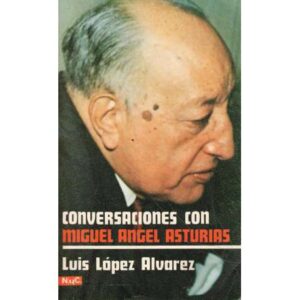 Conversaciones con Miguel Ángel Asturias
