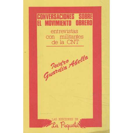 Conversaciones sobre el movimiento obrero. Entrevistas con militantes de la CNT