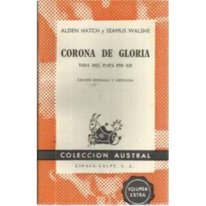 Corona de gloria. Vida del Papa Pío XII