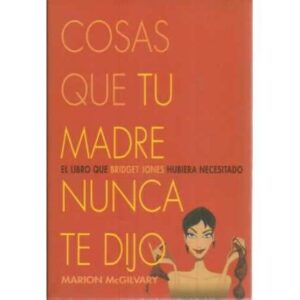 Cosas que tu madre nunca te dijo