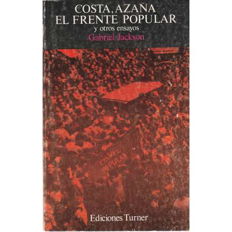 Costa, Azaña, El Frente Popular y otros ensayos