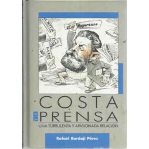 COSTA Y LA PRENSA. Una turbulenta y apasionada relación