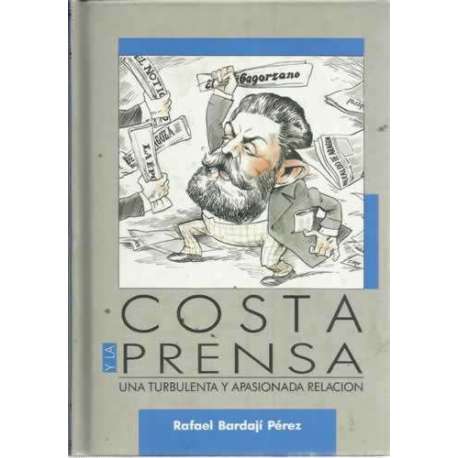 COSTA Y LA PRENSA. Una turbulenta y apasionada relación