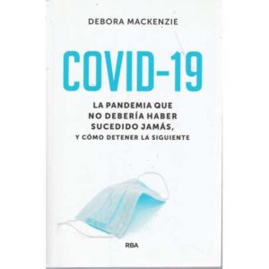Covid-19, la pandemia que no debería haber sucedido jamás