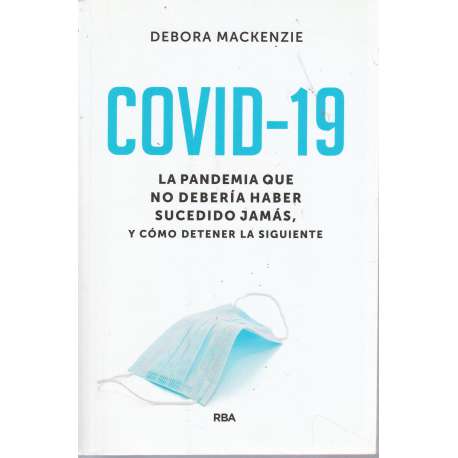 Covid-19, la pandemia que no debería haber sucedido jamás
