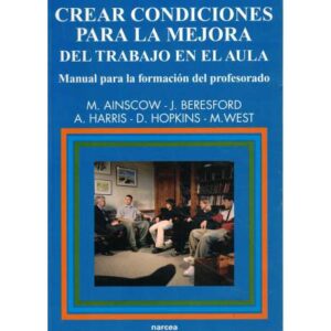 Crear condiciones para la mejora del trabajo en el aula. Manual para la formación del profesorado