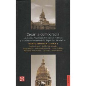 Crear la democracia. La Revista Argentina de Ciencias Políticas y el debate...