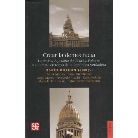 Crear la democracia. La Revista Argentina de Ciencias Políticas y el debate...