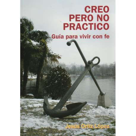 Creo pero no practico. Guía para vivir con fe