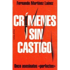 Crímenes sin castigo. Once asesinatos perfectos