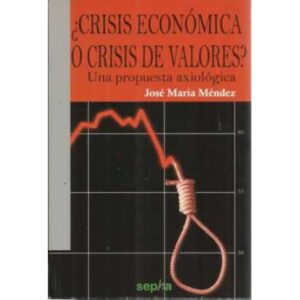 ¿Crisis económica o crisis de valores? Una propuesta axiológica