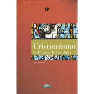 Cristianismo. El Dogma de Occidente