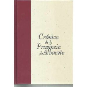 Crónica de la Privincia de Albacete. Facsímil de la edic. de 1894. 2 tomos