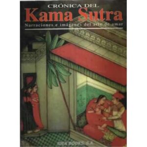 CRÓNICA DEL KAMASUTRA. Narraciones e imágenes del arte de amar