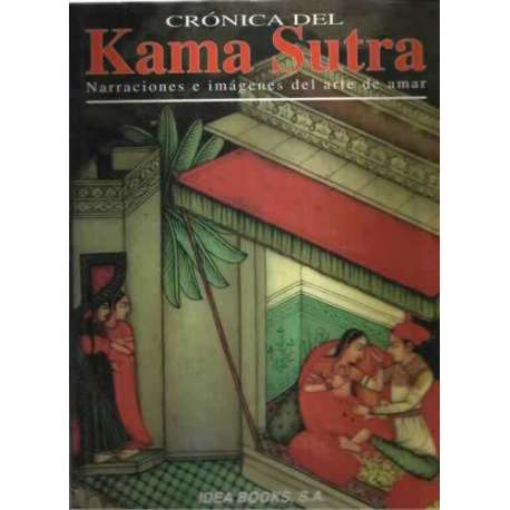 CRÓNICA DEL KAMASUTRA. Narraciones e imágenes del arte de amar