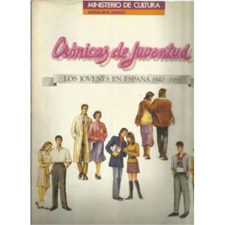 Crónicas de juventurd. Los jovenes en España 1940-1985