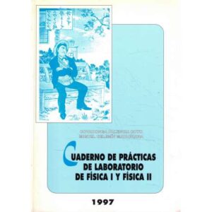 Cuaderno de prácticas de laboratorio de Física I y Física II