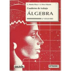 Cuaderno de trabajo. Álgebra. 2º Ciclo ESO