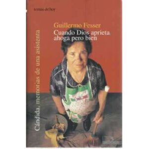 CUANDO DIOS APRIETA, AHOGA PERO BIEN. Cándida, memorias de una asistenta