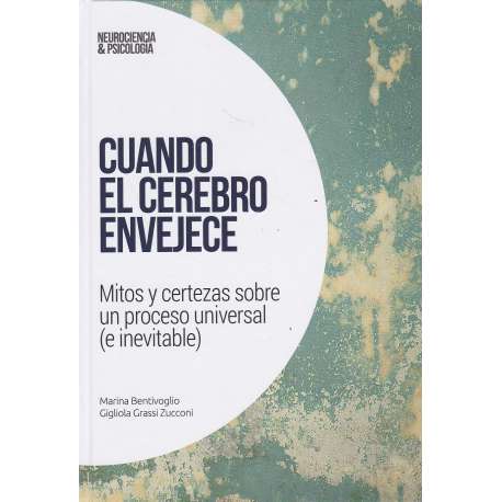 Cuando el cerebro envejece. Mitos y certezas sobre un proceso universal (e inevitable)