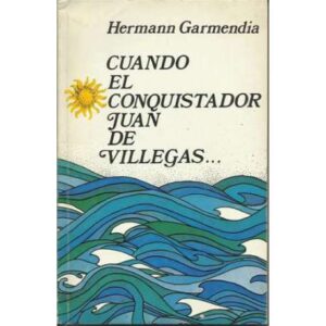 Cuando el Conquistador Juan de Villegas...