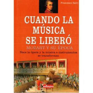 Cuando la música se liberó. Mozart y su época. Nace la ópera y la música e instrumentos se transforman