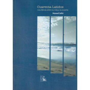 Cuarenta latidos una fábula sobre la vida y la muerte