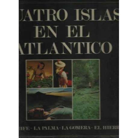 Cuatro islas en el Atlántico. Tenerife, La Palma, La Gomera, El Hierro