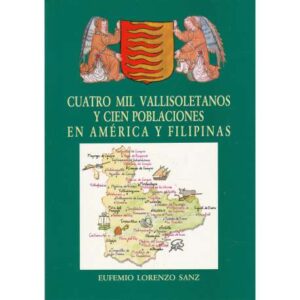 Cuatro mil Vallisoletanos y cien poblaciones en América y Filipinas
