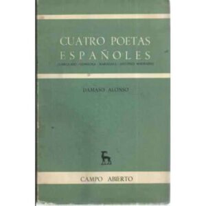 CUATRO POETAS ESPAÑOLES. Garcilaso, Góngora, Maragall, Antonio Machado