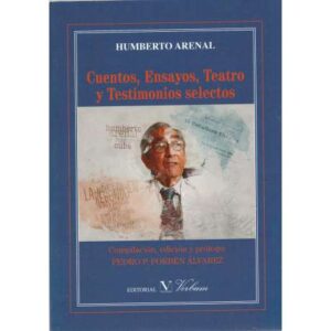 Cuentos, ensayos, teatro y testimonios selectos
