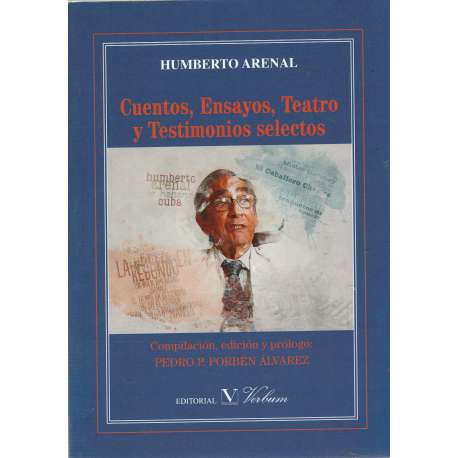 Cuentos, ensayos, teatro y testimonios selectos