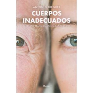 Cuerpos inadecuados. El desafío transhumanista a la filosofía