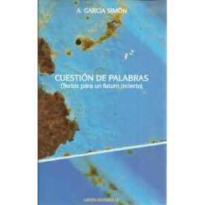 Cuestión de palabras. Textos para un futuro incierto