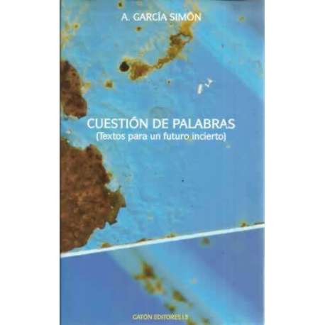 Cuestión de palabras. Textos para un futuro incierto