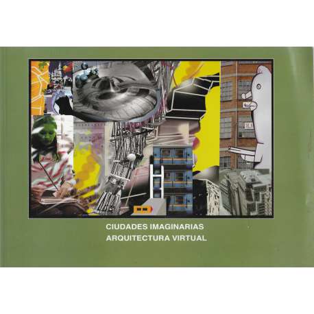 Cuidades imaginarias. Arquitectura virtual