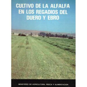 Cultivo de la alfalfa en los regadíos del Duero y Ebro